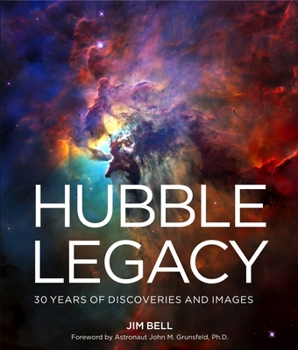 Hardcover Hubble Legacy: 30 Years of Discoveries and Images Book