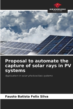 Paperback Proposal to automate the capture of solar rays in PV systems Book