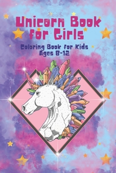 Paperback Unicorn Book for Girls: Coloring book for kids ages 8-12 Book