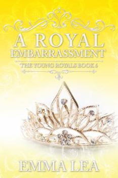 A Royal Embarrassment: The Young Royals Book 6 - Book #6 of the Young Royals