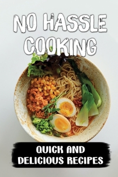 Paperback No hassle Cooking: Quick And Delicious Recipes: How To Cook For Beginners Book