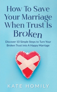 Paperback How to Save Your Marriage When Trust Is Broken Book