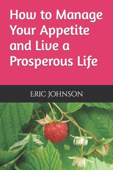 Paperback How to Manage Your Appetite and Live a Prosperous Life Book