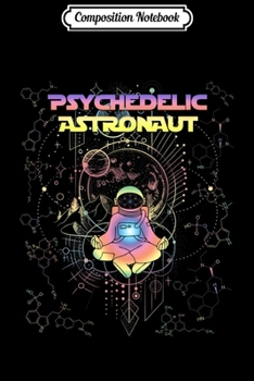 Paperback Composition Notebook: Psychedelic Astronaut Trippy Mushrooms Ayahuasca Trippy Gift Journal/Notebook Blank Lined Ruled 6x9 100 Pages Book