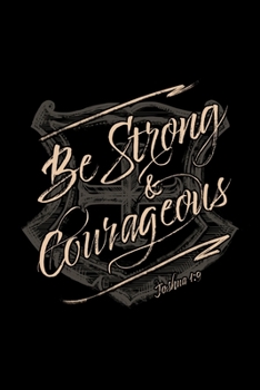 Be Strong and Courageous Joshua 1:9: Blank Lined Journal Notebook, 150 Pages, Soft Matte Cover, 6 x 9