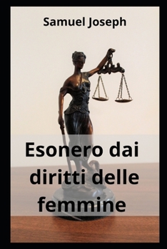 Esonero dai diritti delle femmine (Italian Edition)