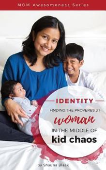 Paperback Identity: Finding the Proverbs 31 Woman in the Middle of Kid Chaos Book