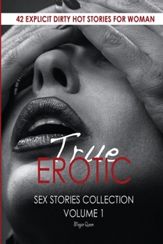 Paperback True Erotic Sex Stories Collection: 42 Explicit Dirty Hot Stories for Woman Book