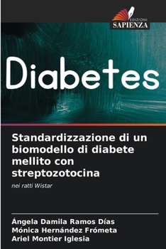 Standardizzazione di un biomodello di diabete mellito con streptozotocina: nei ratti Wistar