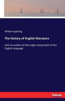 Paperback The history of English literature: with an outline of the origin and growth of the English language Book