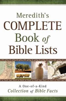 Paperback Meredith's Complete Book of Bible Lists: A One-Of-A-Kind Collection of Bible Facts Book