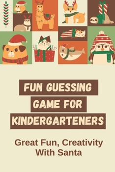 Paperback Fun Guessing Game For Kindergarteners: Great Fun, Creativity With Santa: Fun Guessing Games For Kid Book