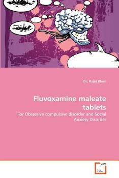Paperback Fluvoxamine maleate tablets: For Obsessive compulsive disorder and Social Anxiety Disorder Book