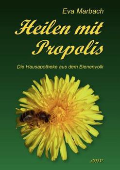 Paperback Heilen mit Propolis: Die Hausapotheke aus dem Bienenvolk [German] Book
