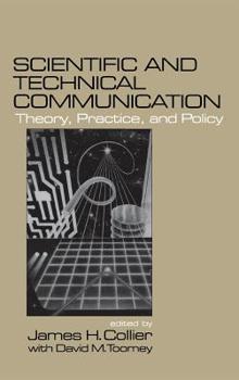 Hardcover Scientific and Technical Communication: Theory, Practice, and Policy Book