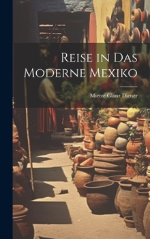 Hardcover Reise in Das Moderne Mexiko [German] Book