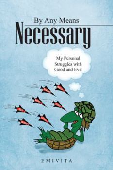 Hardcover By Any Means Necessary: My Personal Struggles with Good and Evil Book