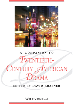 A Companion to Twentieth-Century American Drama (Blackwell Companions to Literature and Culture)