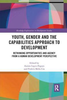 Paperback Youth, Gender and the Capabilities Approach to Development: Rethinking Opportunities and Agency from a Human Development Perspective Book
