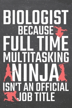 Paperback Biologist because Full Time Multitasking Ninja isn't an official Job Title: Biologist Dot Grid Notebook, Planner or Journal - 110 Dotted Pages - Offic Book