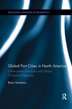 Paperback Global Port Cities in North America: Urbanization Processes and Global Production Networks Book