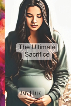 Paperback The Ultimate Sacrifice: A fictional short story about adoption Book