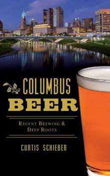 Columbus Beer: Recent Brewing and Deep Roots - Book  of the American Palate