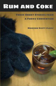 Paperback Rum and Coke: Three Short Stories from a Furry Convention Book