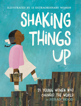 Paperback Shaking Things Up: 14 Young Women Who Changed the World Book