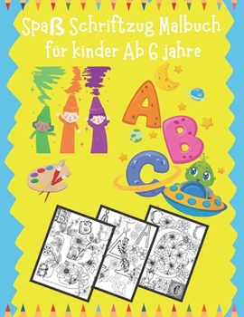 Paperback Spa? Schriftzug Malbuch- f?r kinder Ab 6 jahre: ABC Malbuch zum Lernen, F?rben und Spa? haben [German] Book