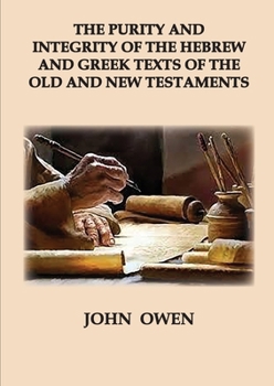 The Purity and Integrity of the Hebrew and Greek Texts of the Old and New Testaments (1)