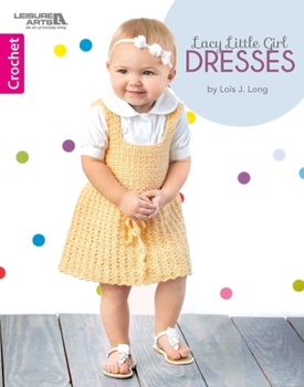 Lacy Little Girl Dresses | Crochet | Leisure Arts