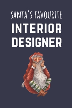 Santa's Favourite Interior Designer: Funny Christmas Present For Interior Designers - Blank Lined Journal