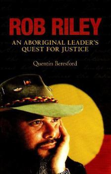 Paperback Rob Riley: An Aboriginal Leader's Quest for Justice Book