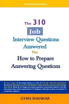 Paperback The 310 Job Interview Questions Answered: Plus How to Prepare Answering Questions Book