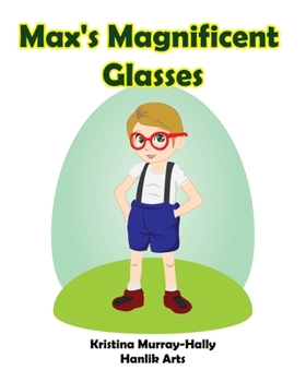 Paperback Max's Magnificent Glasses: A children's book about wearing glasses Book