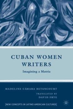 Hardcover Cuban Women Writers: Imagining a Matria Book