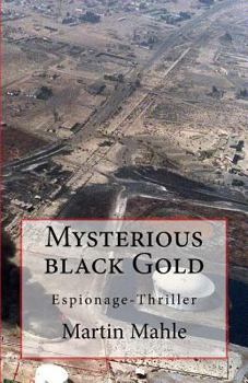 Paperback Mysterious Black Gold: Espionage-Thriller Book