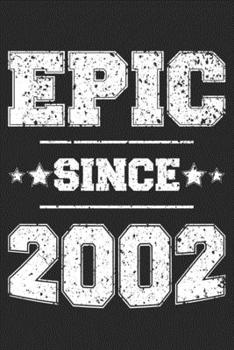 Epic Since 2002: Blank Lined Journal, Beautiful, Happy 18th Birthday Notebook, Diary, Logbook, Perfect Gift For 18 Year Old Girls
