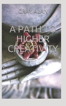 Paperback A Path to Higher Creativity Book