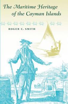 Paperback The Maritime Heritage of the Cayman Islands Book
