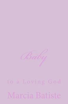 Paperback Baby: to a Loving God Book