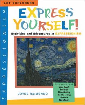 Hardcover Express Yourself!: Activities and Adventures in Expressionism Book