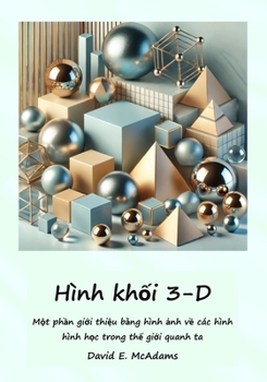 Hình kh?i 3-D: M?t ph?n gi?i thi?u b?ng hình ?nh v? các hình hình h?c trong th? gi?i quanh ta (Sách Toán Cho Tr? Em) (Vietnamese Edition)