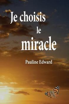 Paperback Je Choisis Le Miracle [French] Book