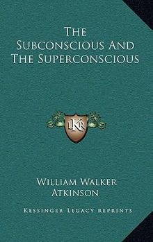 The Subconscious And The Superconscious - Book  of the Timeless Wisdom Collection