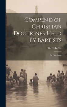 Hardcover Compend of Christian Doctrines Held by Baptists: In Catechism Book