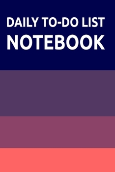 Paperback Daily To-Do List Notebook: Checklist Journal Planners and Organizers for Men, Women and for College Students - 120 Daily To-Do Lists To Track And Book