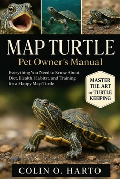 Paperback Map Turtle: Everything You Need to Know About Diet, Health, Habitat, and Training for a Happy Map Turtle Book