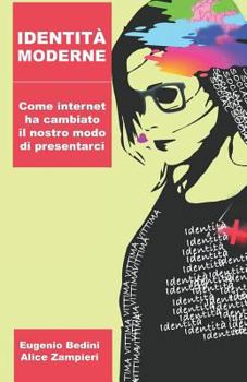 Paperback Identità Moderne: Come Internet Ha Cambiato Il Nostro Modo Di Presentarci [Italian] Book